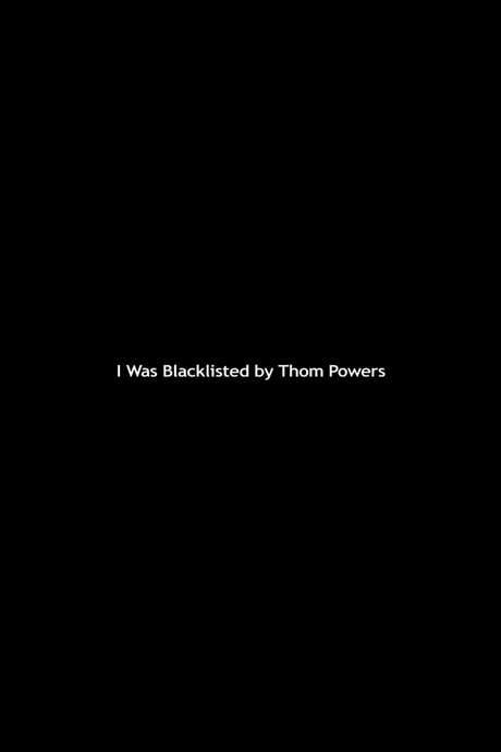 I Was Blacklisted by Thom Powers